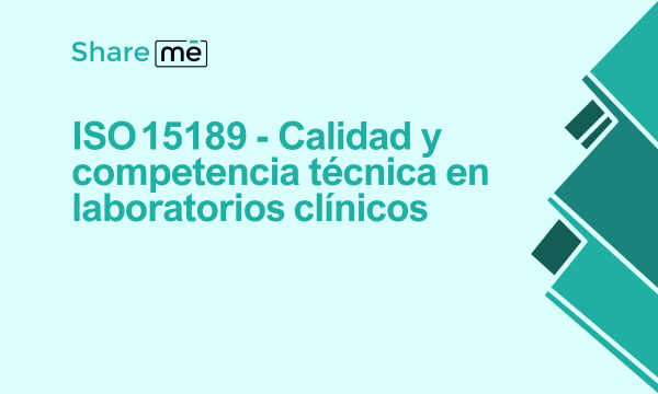ISO 15189: Calidad y competencia técnica en laboratorios clínicos