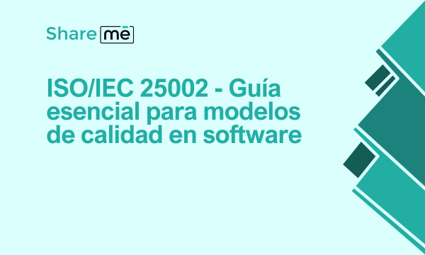 ISO/IEC 25002: Guía esencial para modelos de calidad en software